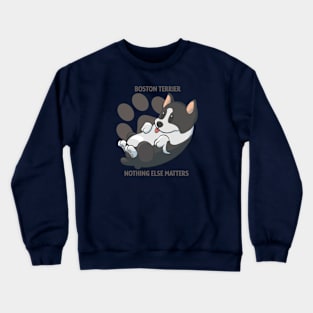 Boston terriers, nothing else matters Crewneck Sweatshirt